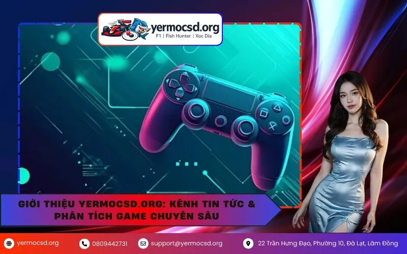 Giới Thiệu yermocsd.org: Kênh Tin Tức & Phân Tích Game Chuyên Sâu